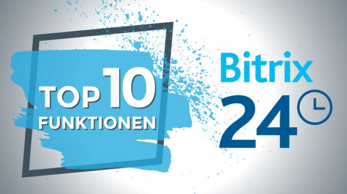 Die 10 besten Bitrix24 Funktionen